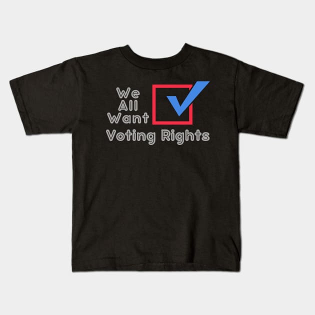 We All Want Voting Rights USA Kids T-Shirt by WearablePSA